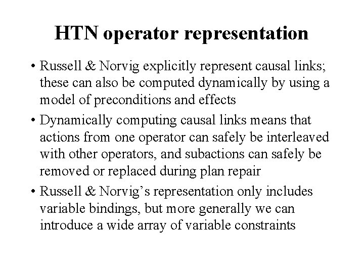 HTN operator representation • Russell & Norvig explicitly represent causal links; these can also