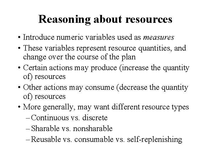 Reasoning about resources • Introduce numeric variables used as measures • These variables represent