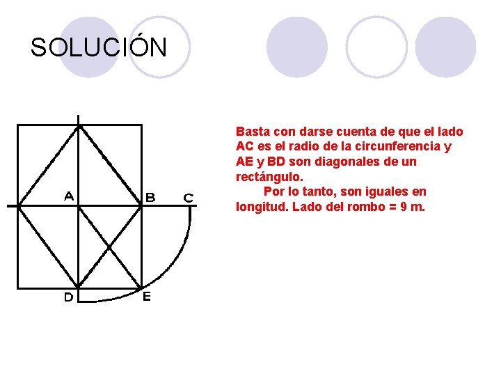 SOLUCIÓN Basta con darse cuenta de que el lado AC es el radio de SOLUCIÓN Basta con darse cuenta de que el lado AC es el radio de