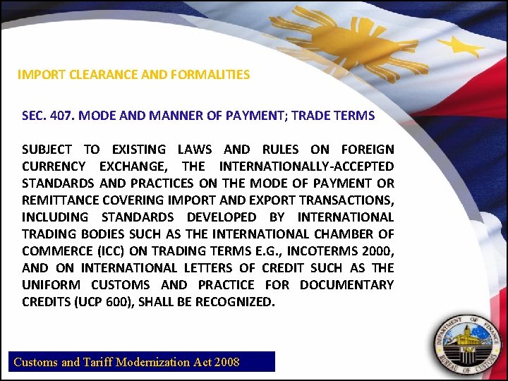 IMPORT CLEARANCE AND FORMALITIES SEC. 407. MODE AND MANNER OF PAYMENT; TRADE TERMS SUBJECT