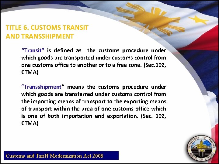 TITLE 6. CUSTOMS TRANSIT AND TRANSSHIPMENT “Transit” is defined as the customs procedure under