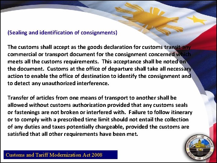 (Sealing and identification of consignments) The customs shall accept as the goods declaration for