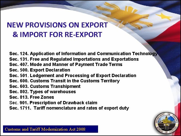 NEW PROVISIONS ON EXPORT & IMPORT FOR RE-EXPORT Sec. 124. Application of Information and