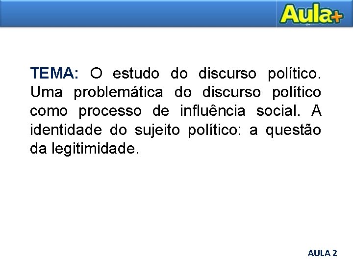 TEMA: O estudo do discurso político. Uma problemática do discurso político como processo de