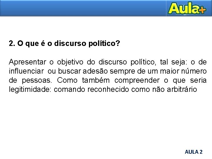 2. O que é o discurso político? Apresentar o objetivo do discurso político, tal