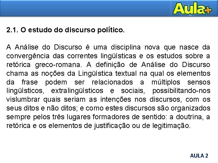 2. 1. O estudo do discurso político. A Análise do Discurso é uma disciplina