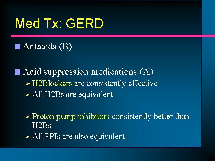 Med Tx: GERD n Antacids (B) n Acid suppression medications (A) ä H 2