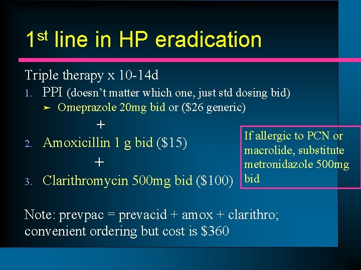 1 st line in HP eradication Triple therapy x 10 -14 d 1. PPI