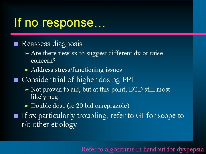 If no response… n Reassess diagnosis Are there new sx to suggest different dx