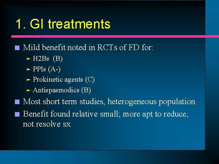 1. GI treatments n Mild benefit noted in RCTs of FD for: H 2