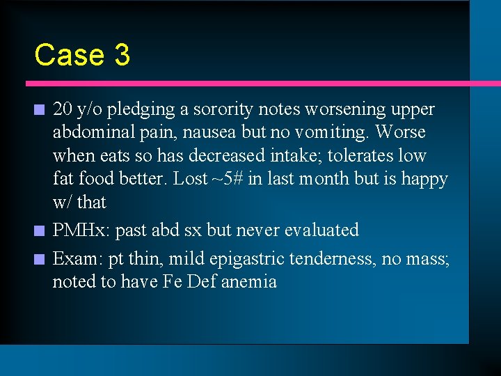 Case 3 n n n 20 y/o pledging a sorority notes worsening upper abdominal