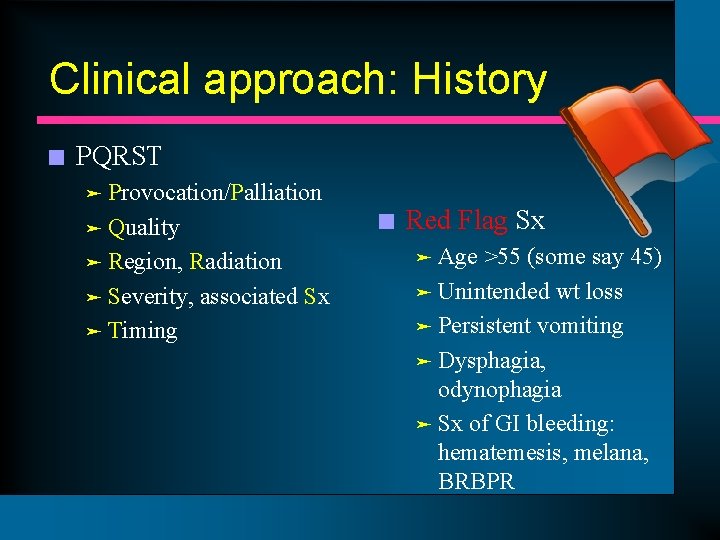 Clinical approach: History n PQRST Provocation/Palliation ä Quality ä Region, Radiation ä Severity, associated