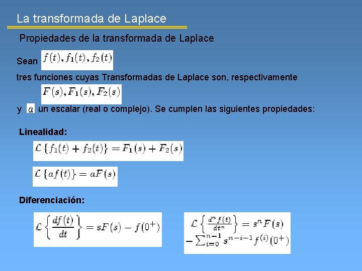 La transformada de Laplace Propiedades de la transformada de Laplace Sean tres funciones cuyas