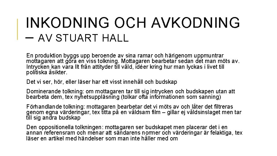 INKODNING OCH AVKODNING – AV STUART HALL En produktion byggs upp beroende av sina INKODNING OCH AVKODNING – AV STUART HALL En produktion byggs upp beroende av sina