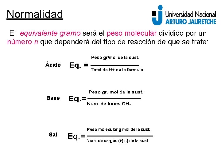 Normalidad El equivalente gramo será el peso molecular dividido por un número n que