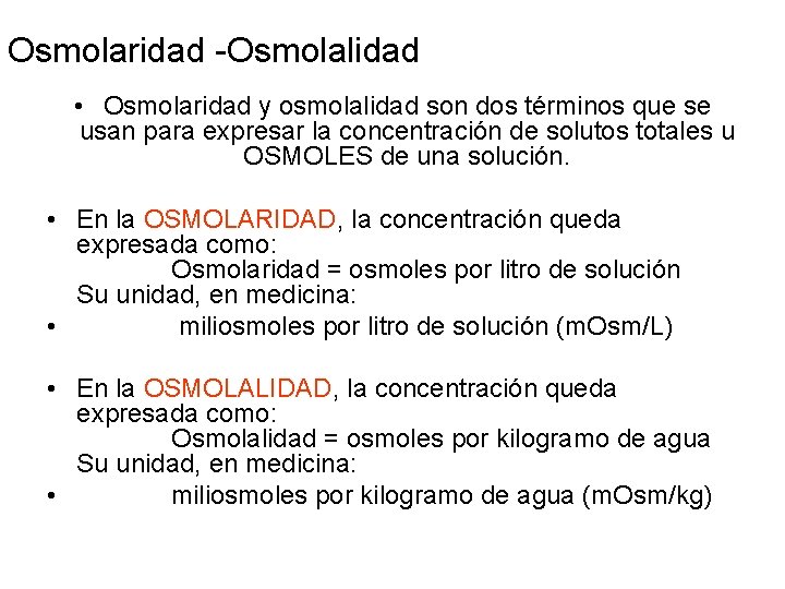 Osmolaridad -Osmolalidad • Osmolaridad y osmolalidad son dos términos que se usan para expresar