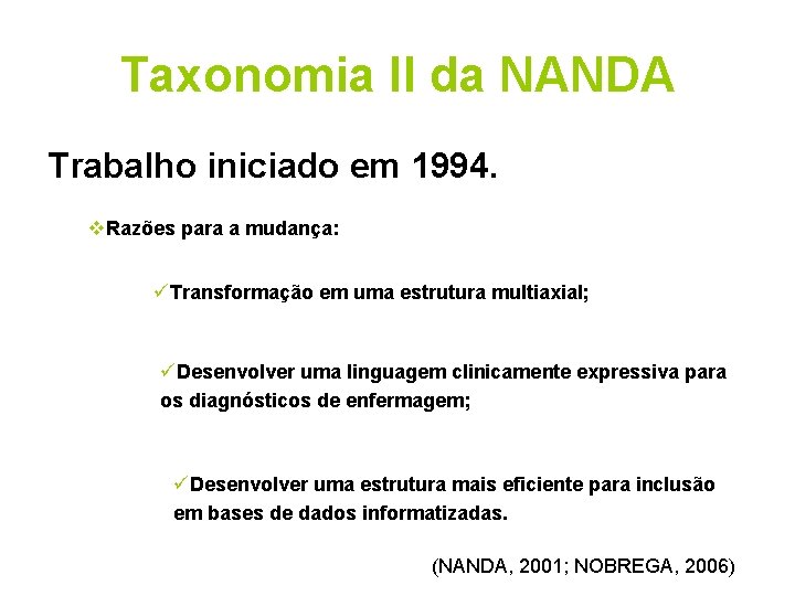 Taxonomia II da NANDA Trabalho iniciado em 1994. v. Razões para a mudança: üTransformação