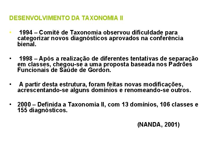 DESENVOLVIMENTO DA TAXONOMIA II • 1994 – Comitê de Taxonomia observou dificuldade para categorizar