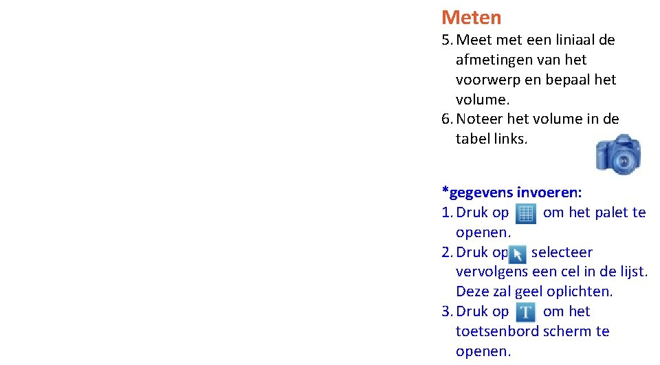 Meten 5. Meet met een liniaal de afmetingen van het voorwerp en bepaal het