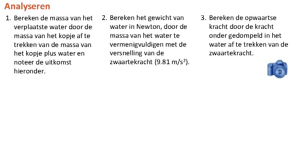 Analyseren 1. Bereken de massa van het verplaatste water door de massa van het