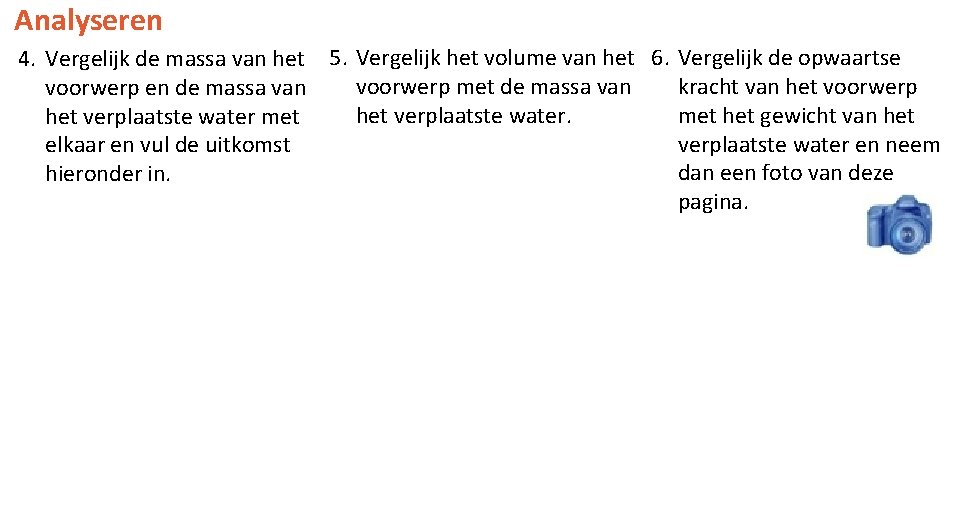 Analyseren 4. Vergelijk de massa van het 5. Vergelijk het volume van het 6.