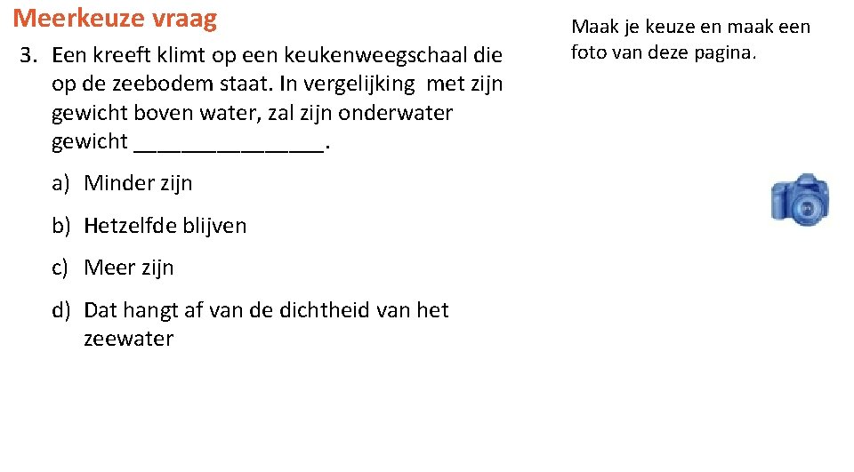 Meerkeuze vraag 3. Een kreeft klimt op een keukenweegschaal die op de zeebodem staat.