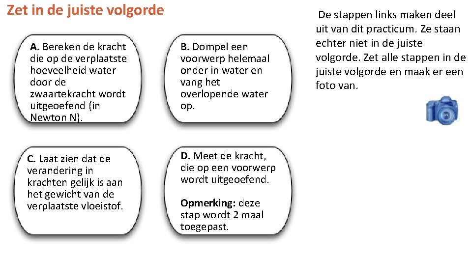 Zet in de juiste volgorde A. Bereken de kracht die op de verplaatste hoeveelheid