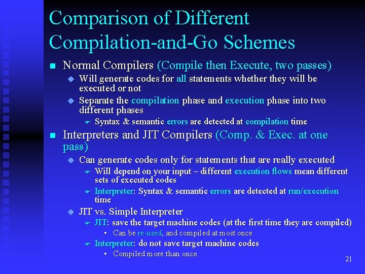 Comparison of Different Compilation-and-Go Schemes n Normal Compilers (Compile then Execute, two passes) u