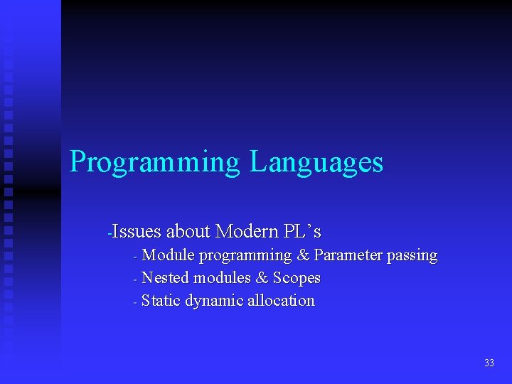 Programming Languages -Issues about Modern PL’s - Module programming & Parameter passing - Nested