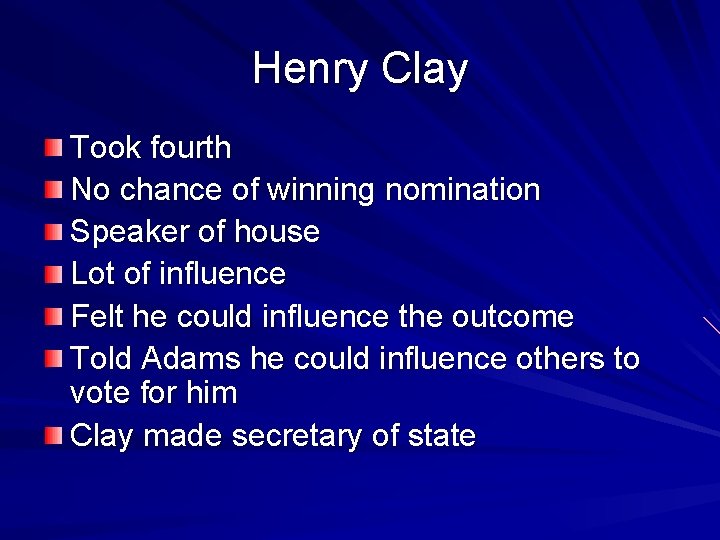 Henry Clay Took fourth No chance of winning nomination Speaker of house Lot of