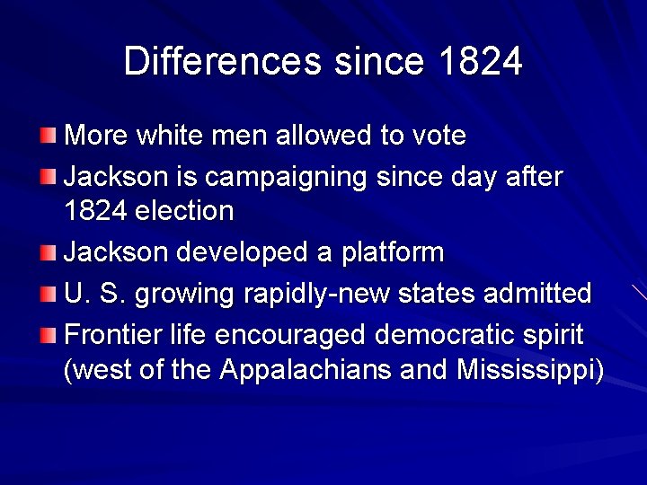 Differences since 1824 More white men allowed to vote Jackson is campaigning since day