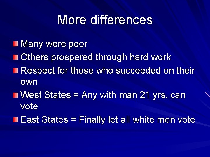 More differences Many were poor Others prospered through hard work Respect for those who