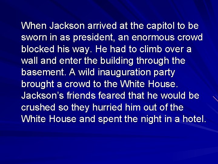 When Jackson arrived at the capitol to be sworn in as president, an enormous