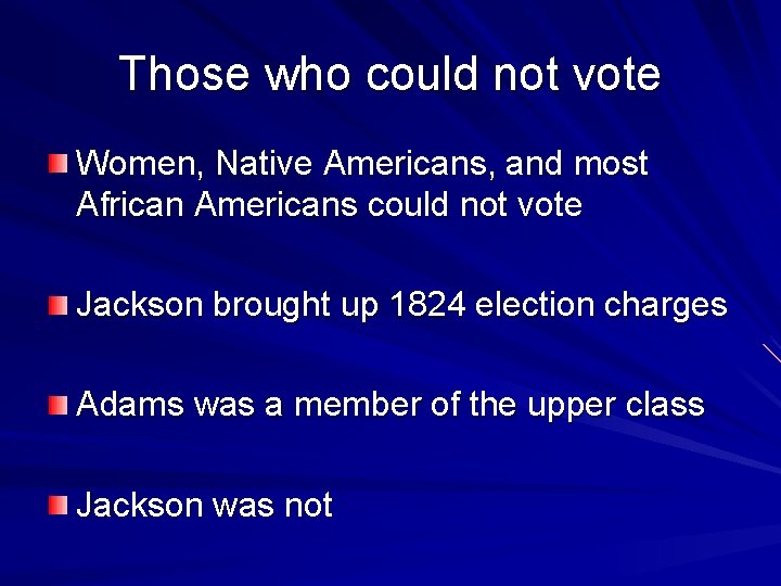 Those who could not vote Women, Native Americans, and most African Americans could not
