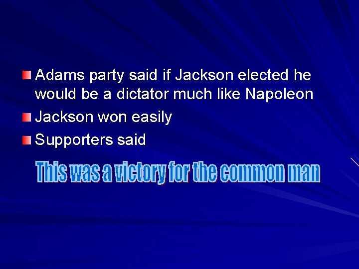 Adams party said if Jackson elected he would be a dictator much like Napoleon