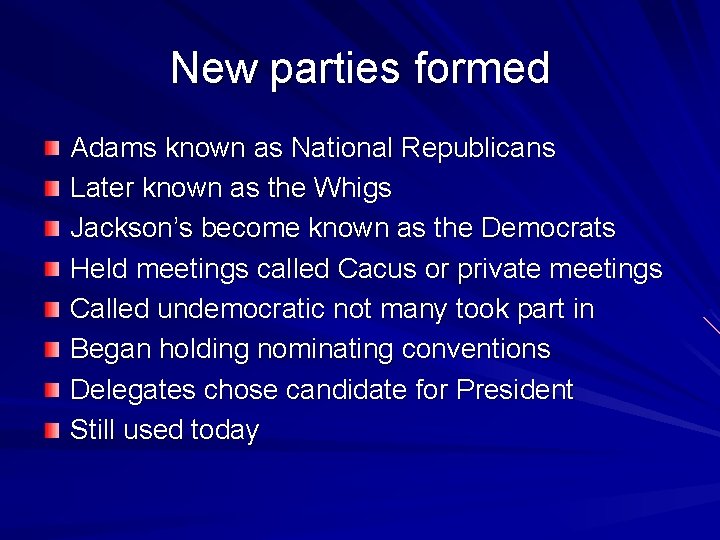 New parties formed Adams known as National Republicans Later known as the Whigs Jackson’s