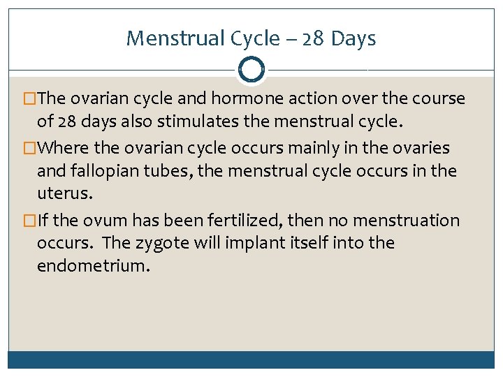 Menstrual Cycle – 28 Days �The ovarian cycle and hormone action over the course