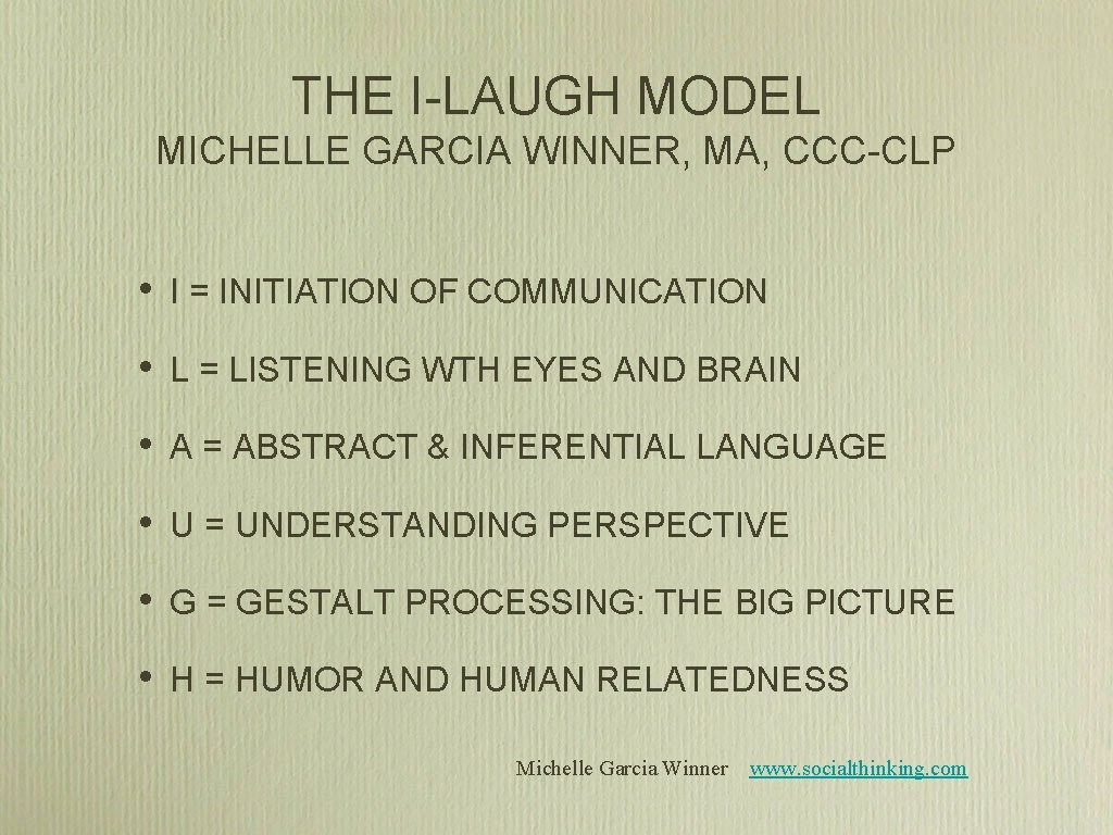 THE I-LAUGH MODEL MICHELLE GARCIA WINNER, MA, CCC-CLP • I = INITIATION OF COMMUNICATION THE I-LAUGH MODEL MICHELLE GARCIA WINNER, MA, CCC-CLP • I = INITIATION OF COMMUNICATION