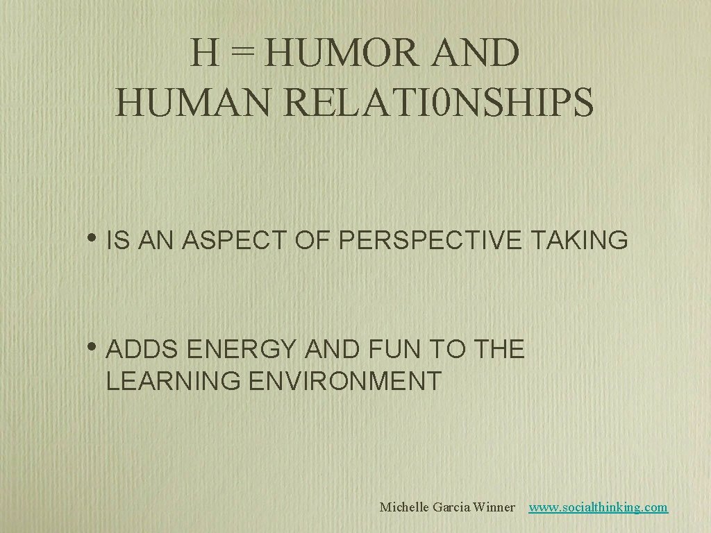 H = HUMOR AND HUMAN RELATI 0 NSHIPS • IS AN ASPECT OF PERSPECTIVE H = HUMOR AND HUMAN RELATI 0 NSHIPS • IS AN ASPECT OF PERSPECTIVE