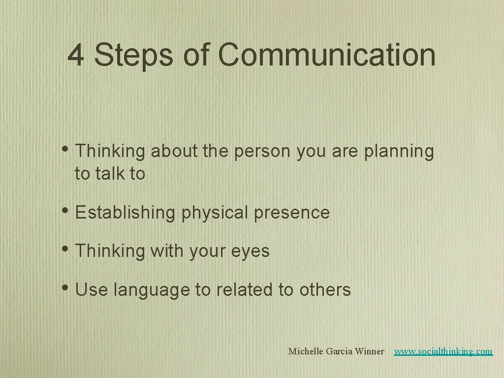 4 Steps of Communication • Thinking about the person you are planning to talk 4 Steps of Communication • Thinking about the person you are planning to talk