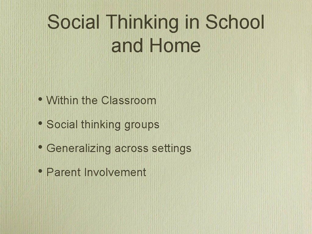 Social Thinking in School and Home • Within the Classroom • Social thinking groups Social Thinking in School and Home • Within the Classroom • Social thinking groups