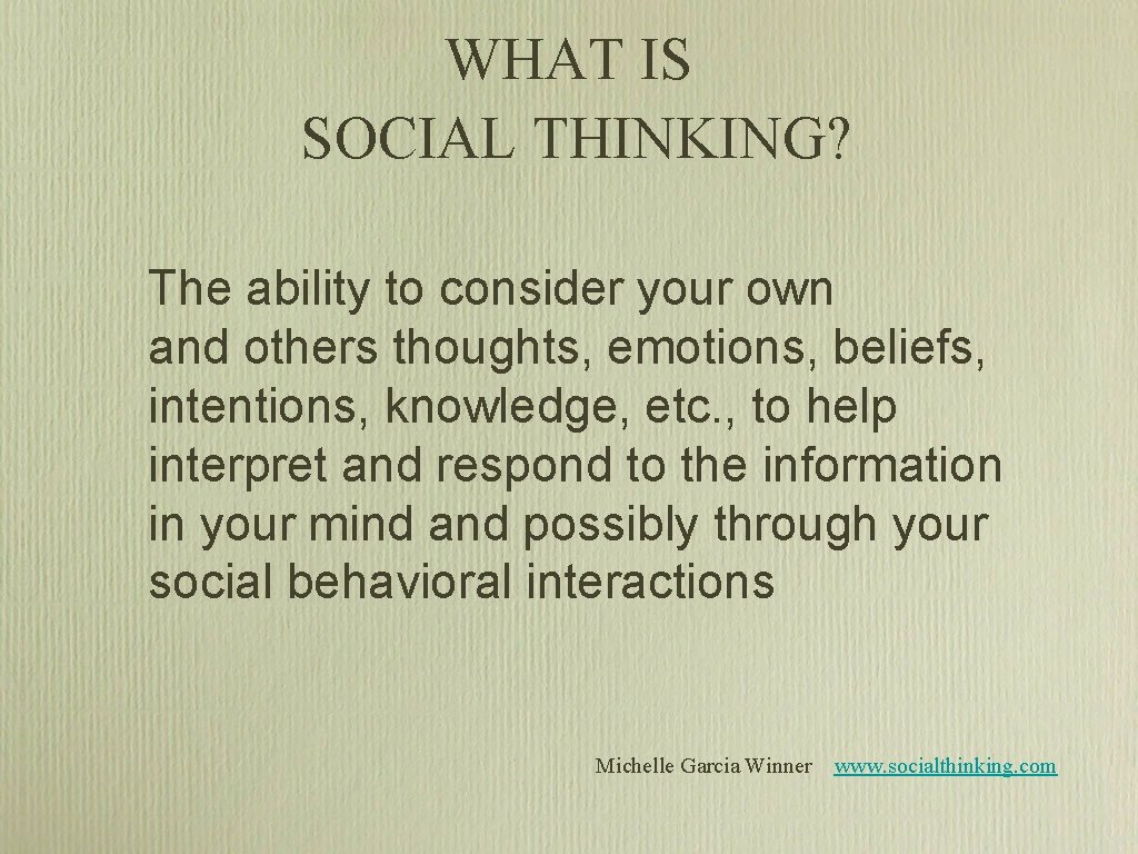WHAT IS SOCIAL THINKING? The ability to consider your own and others thoughts, emotions, WHAT IS SOCIAL THINKING? The ability to consider your own and others thoughts, emotions,