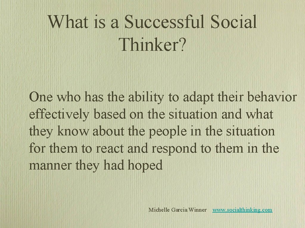 What is a Successful Social Thinker? One who has the ability to adapt their What is a Successful Social Thinker? One who has the ability to adapt their