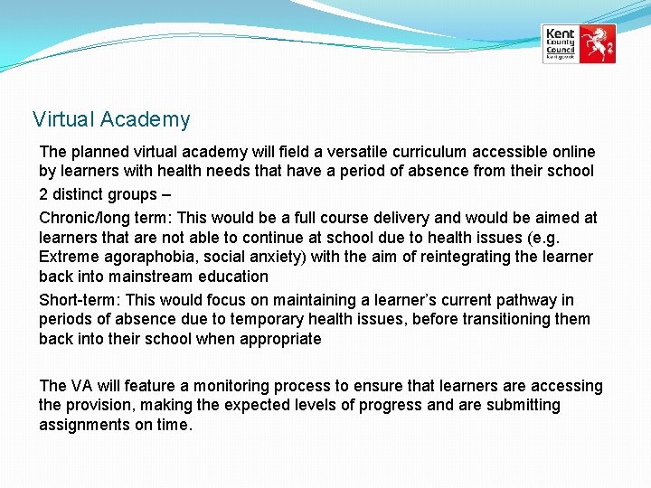 Virtual Academy The planned virtual academy will field a versatile curriculum accessible online by