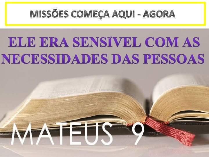 MISSÕES COMEÇA AQUI - AGORA 