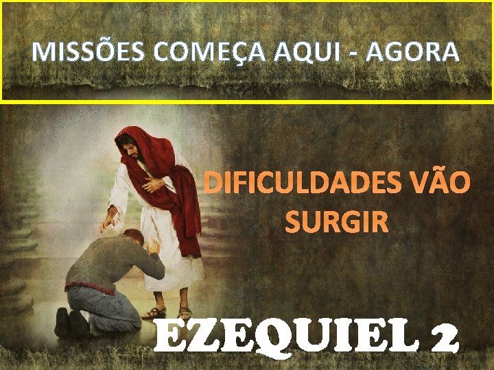 MISSÕES COMEÇA AQUI - AGORA DIFICULDADES VÃO SURGIR 