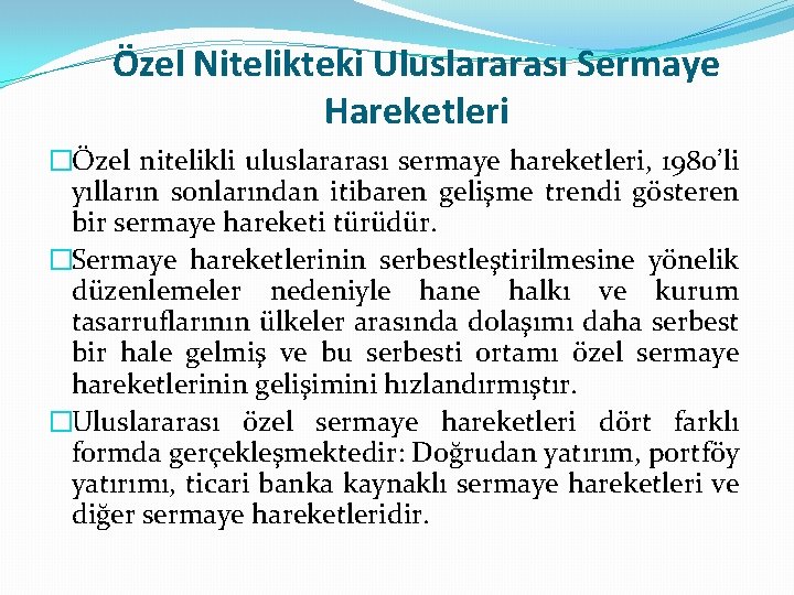 Özel Nitelikteki Uluslararası Sermaye Hareketleri �Özel nitelikli uluslararası sermaye hareketleri, 1980’li yılların sonlarından itibaren