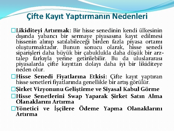 Çifte Kayıt Yaptırmanın Nedenleri �Likiditeyi Artırmak: Bir hisse senedinin kendi ülkesinin dışında yabancı bir