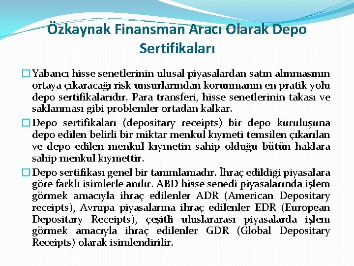 Özkaynak Finansman Aracı Olarak Depo Sertifikaları �Yabancı hisse senetlerinin ulusal piyasalardan satın alınmasının ortaya