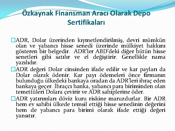 Özkaynak Finansman Aracı Olarak Depo Sertifikaları �ADR, Dolar üzerinden kıymetlendirilmiş, devri mümkün olan ve